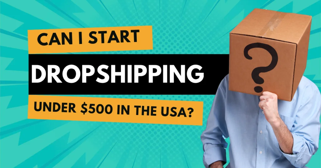 Can I Start Dropshipping Under $500 in the USA