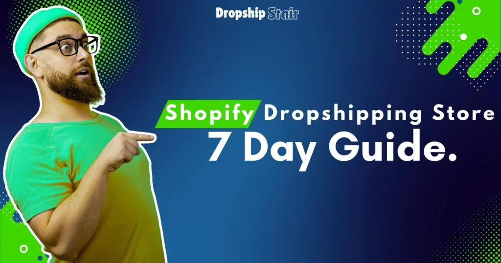 Shopify Dropshipping Store 7 Day Guide.