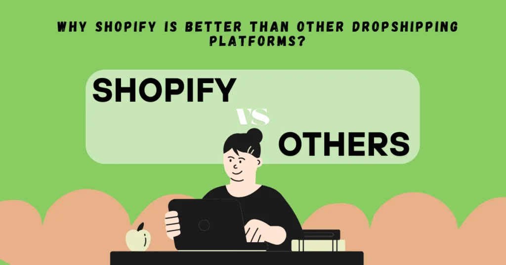 why Shopify is better than other dropshipping platforms?